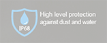 High level protection against dust and water